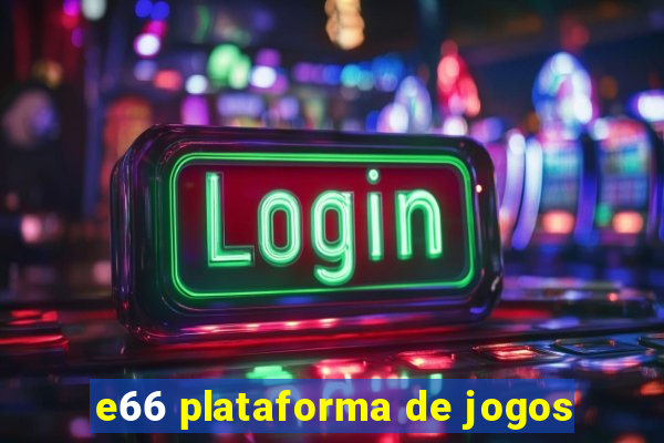 e66 plataforma de jogos