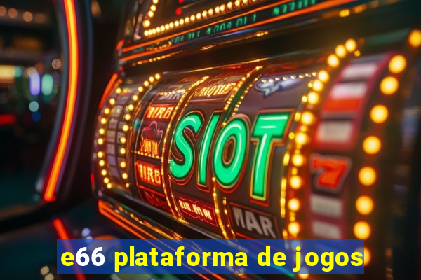 e66 plataforma de jogos