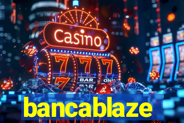 bancablaze