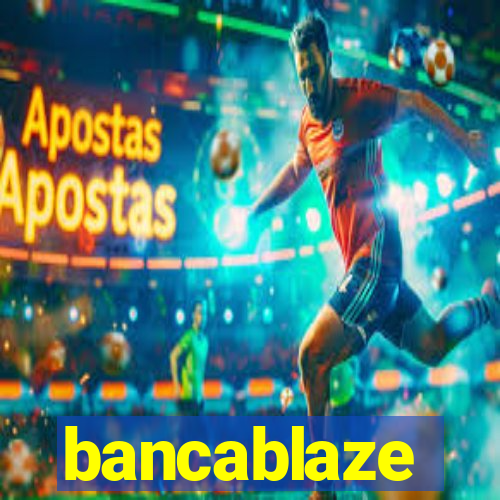 bancablaze