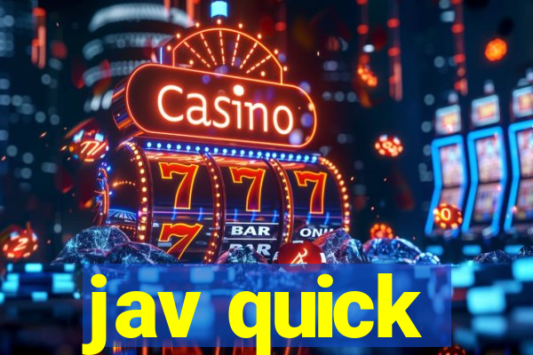 jav quick