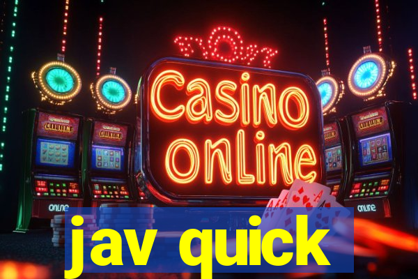 jav quick