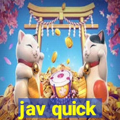 jav quick