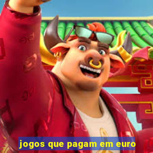 jogos que pagam em euro