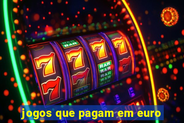 jogos que pagam em euro