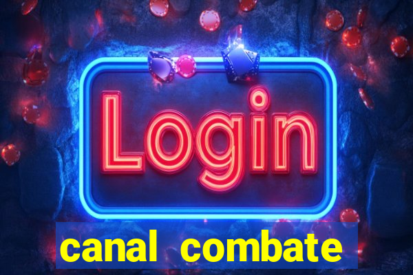 canal combate multicanais ao vivo