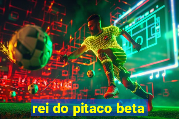 rei do pitaco beta