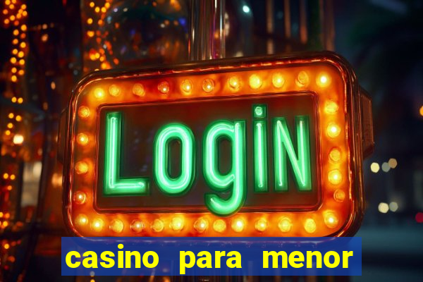 casino para menor de 18