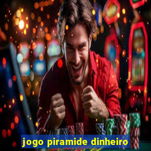 jogo piramide dinheiro