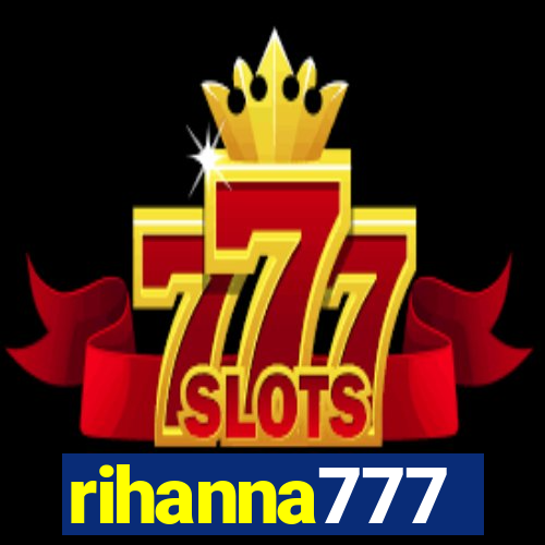 rihanna777