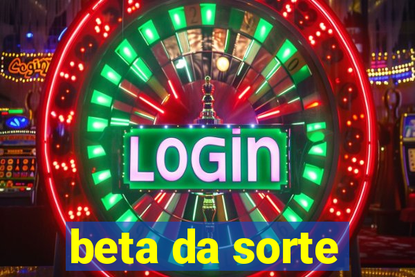 beta da sorte