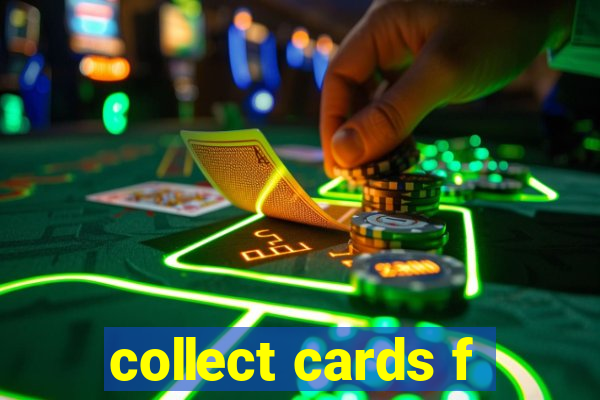 collect cards f