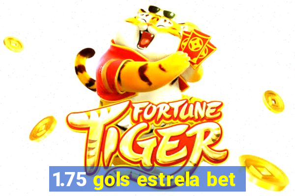 1.75 gols estrela bet