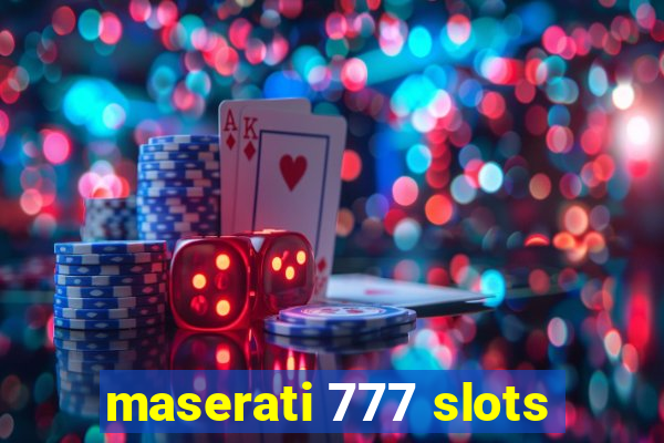 maserati 777 slots