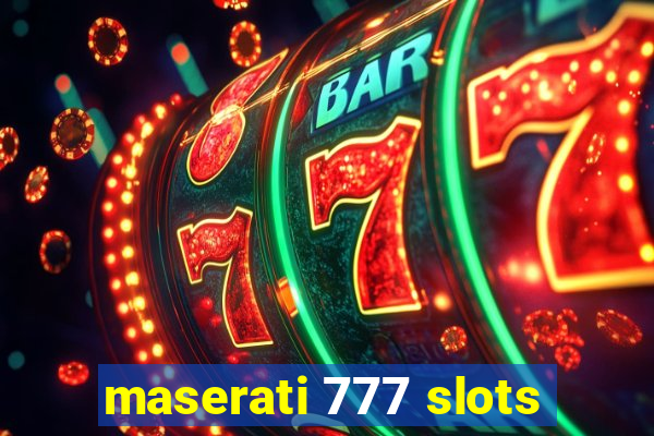 maserati 777 slots