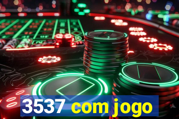 3537 com jogo