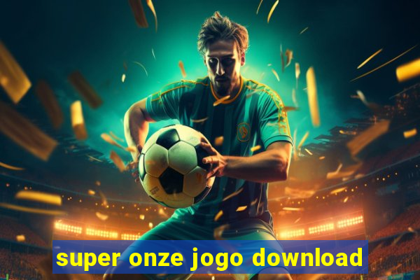 super onze jogo download