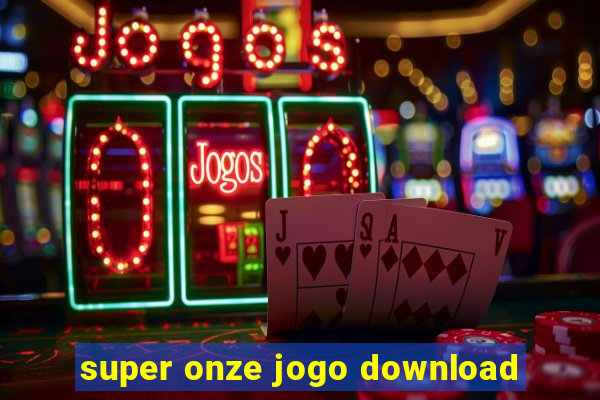 super onze jogo download