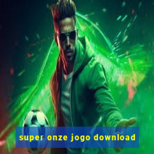 super onze jogo download