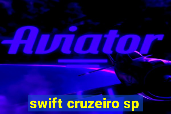 swift cruzeiro sp