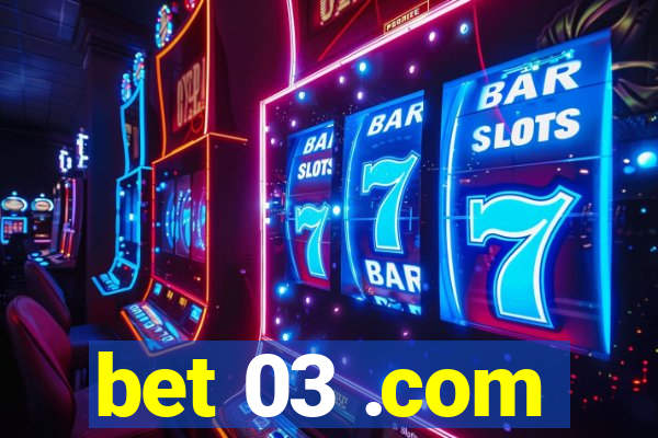 bet 03 .com