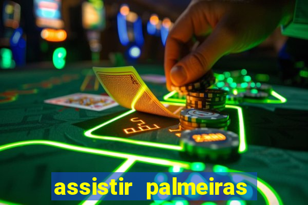 assistir palmeiras futebol play