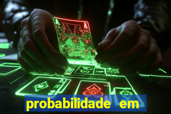 probabilidade em jogos de azar