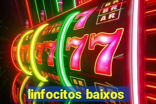 linfocitos baixos