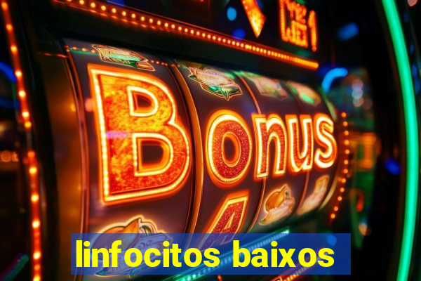 linfocitos baixos