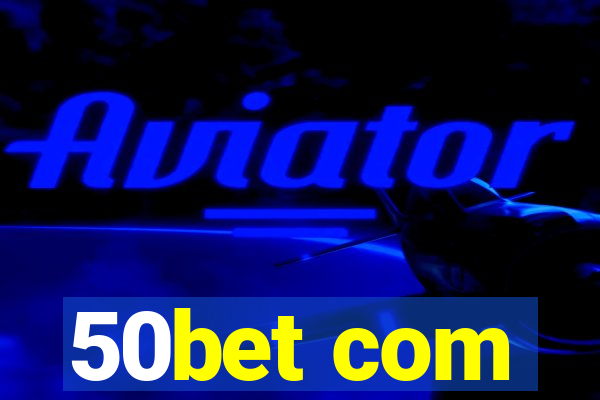 50bet com