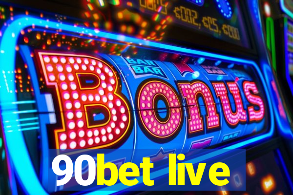 90bet live