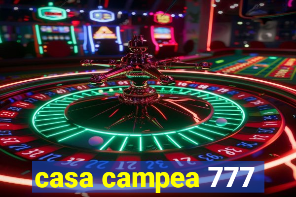 casa campea 777