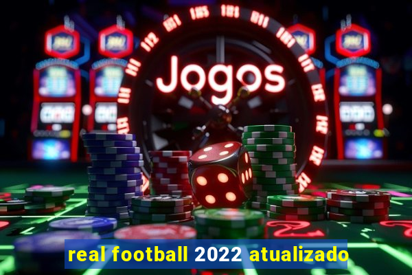 real football 2022 atualizado