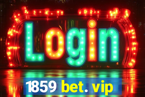 1859 bet. vip