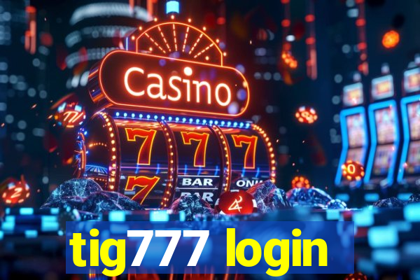 tig777 login