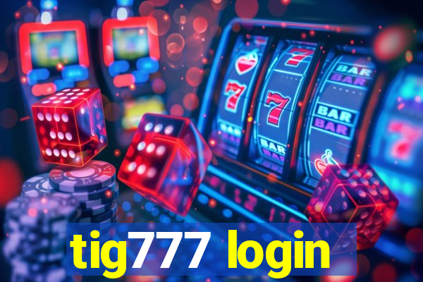 tig777 login