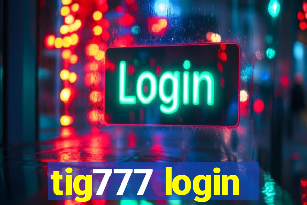 tig777 login