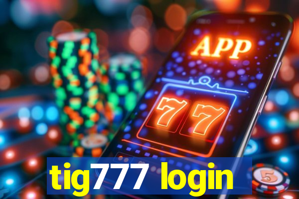 tig777 login