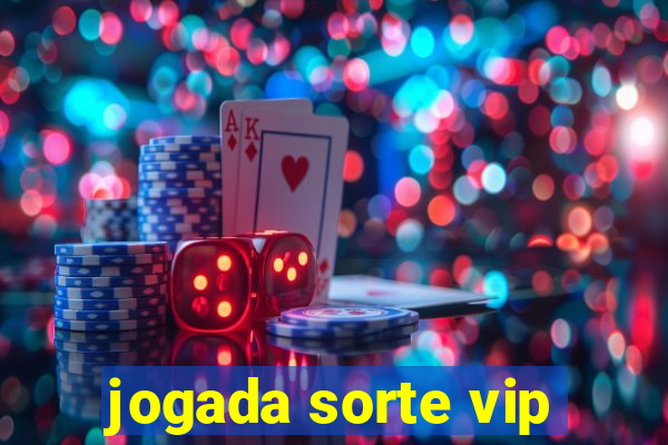 jogada sorte vip