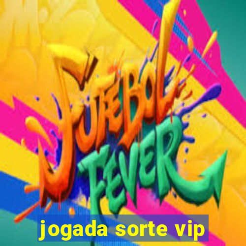 jogada sorte vip