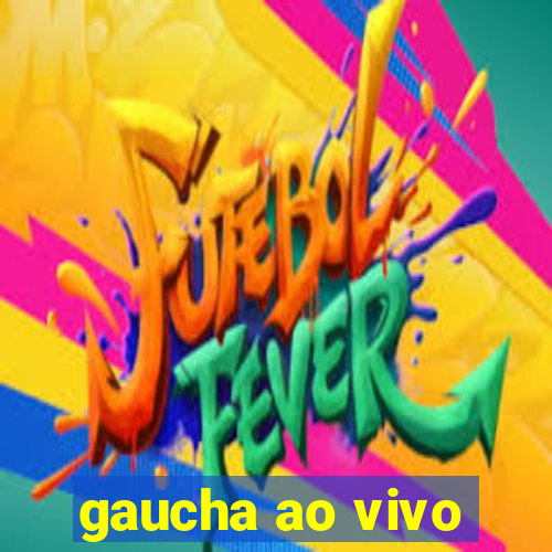 gaucha ao vivo