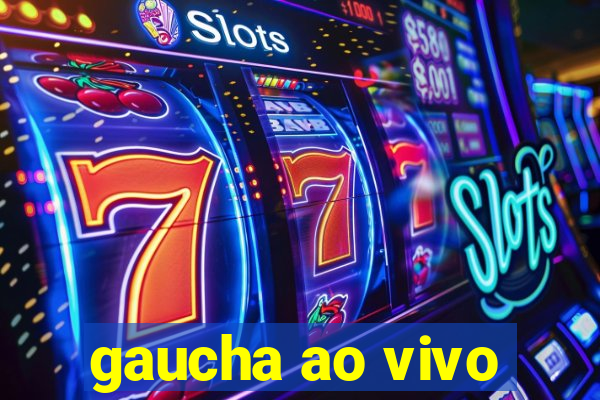 gaucha ao vivo