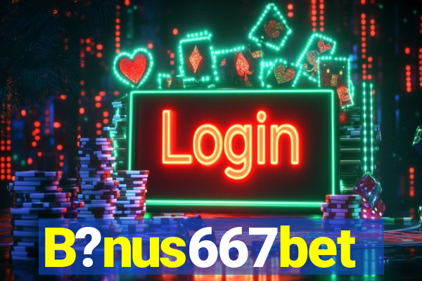 B?nus667bet