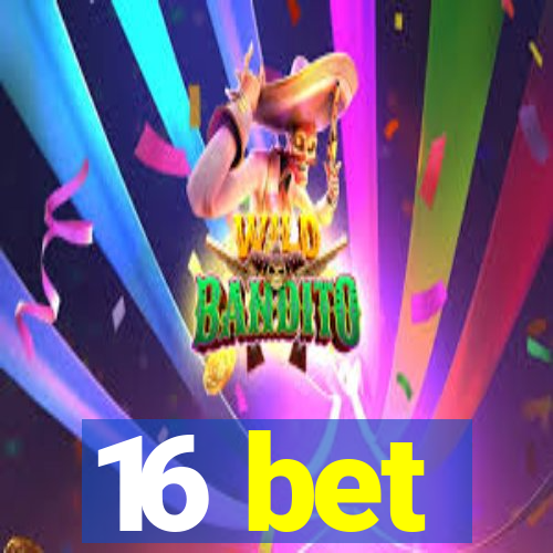 16 bet