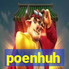 poenhuh