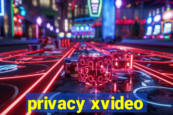 privacy xvideo