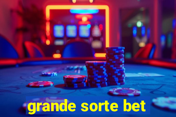 grande sorte bet