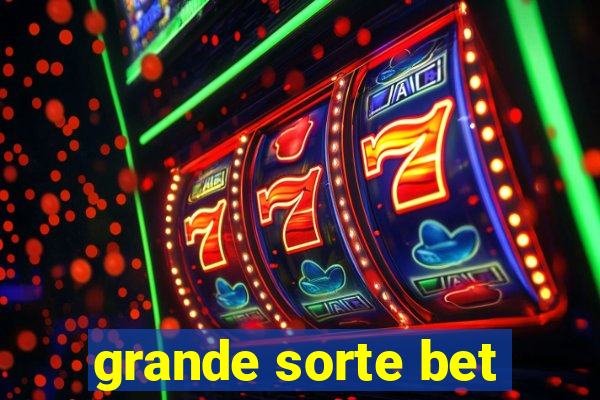 grande sorte bet