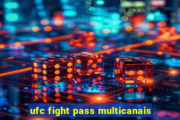 ufc fight pass multicanais