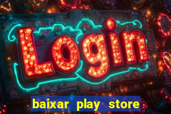 baixar play store para pc baixaki